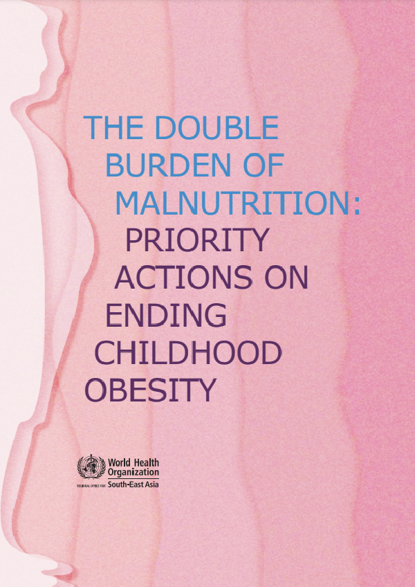 The double burden of malnutrition: priority actions on ending childhood obesity