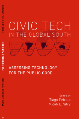 Civic Tech in the Global South : Assessing Technology for the Public Good