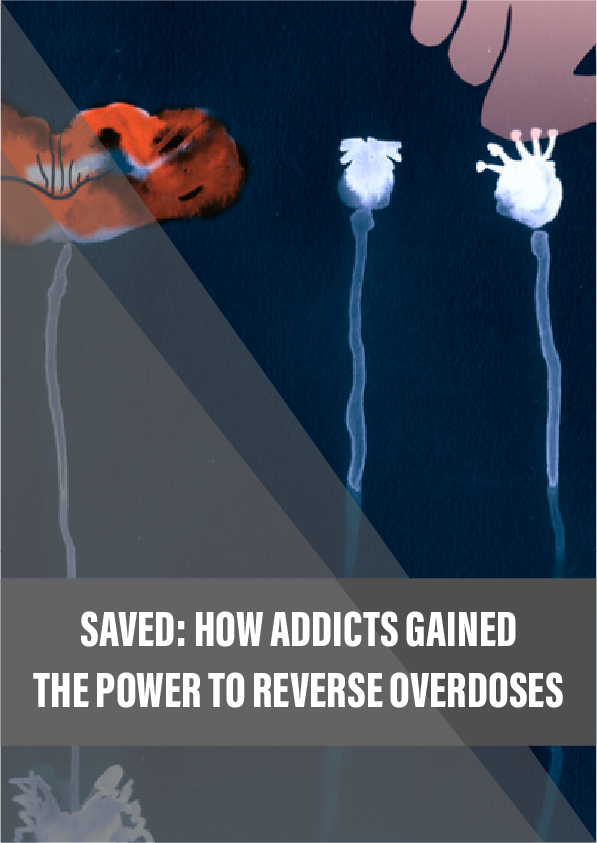 Saved: How addicts gained the power to reverse overdoses
