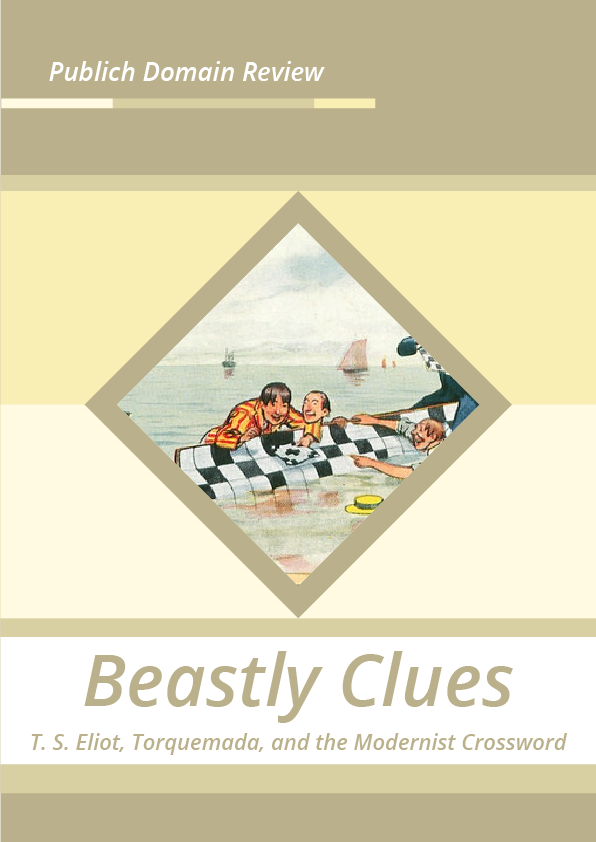Beastly Clues T. S. Eliot, Torquemada, and the Modernist Crossword