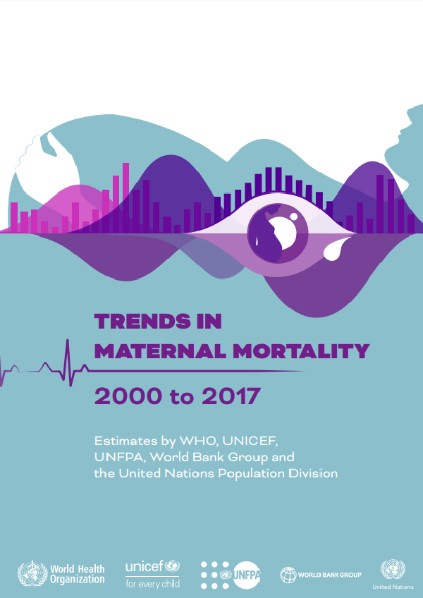 Maternal mortality: Levels and trends 2000 to 2017