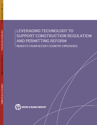 Leveraging Technology to Support Construction Regulation and Permitting Reform : Insights from Recent Country Experience
