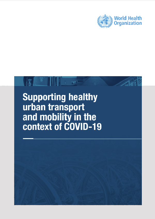 Supporting healthy urban transport and mobility in the context of COVID-19