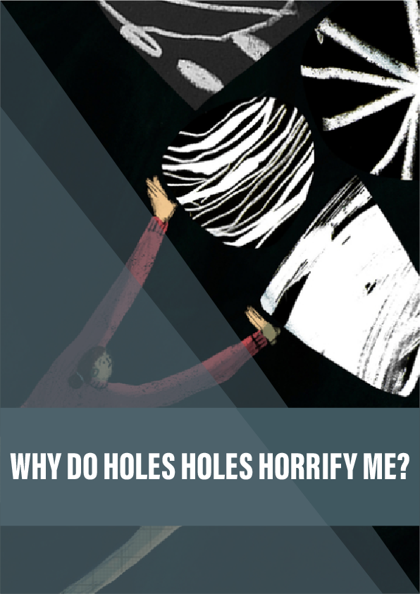 Why do holes horrify me?
