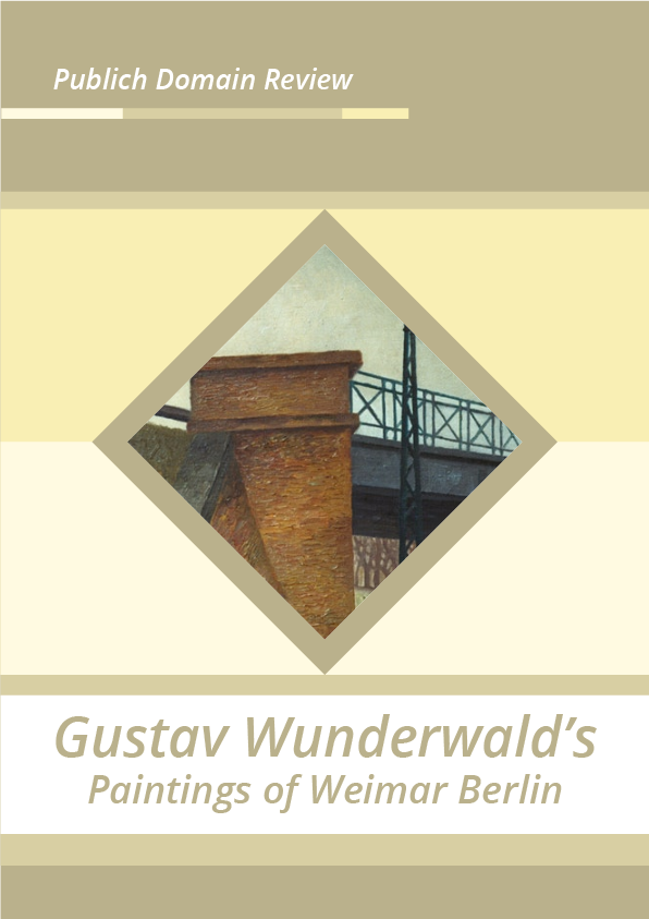 Gustav Wunderwald’s Paintings of Weimar Berlin