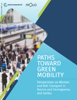 Paths Toward Green Mobility : Perspectives on Women and Rail Transport in Bosnia and Herzegovina, and Serbia
