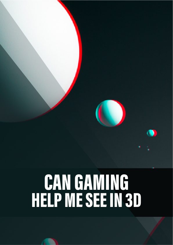 Can gaming help me see in 3D?
