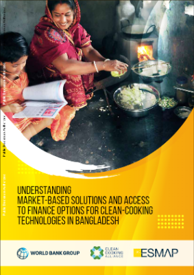 Understanding Market-Based Solutions and Access to Finance Options for Clean-Cooking Technologies in Bangladesh