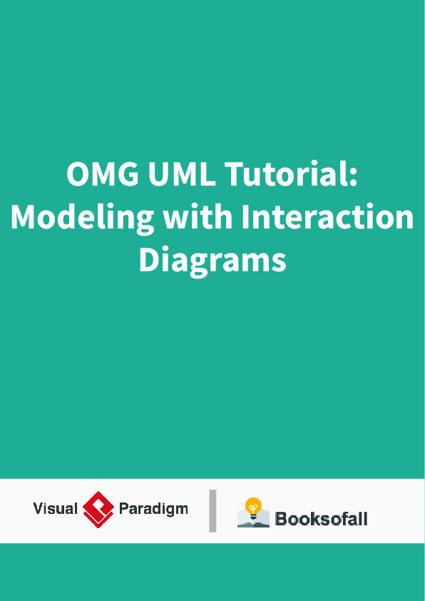 OMG UML Tutorial: Modeling with Interaction Diagrams