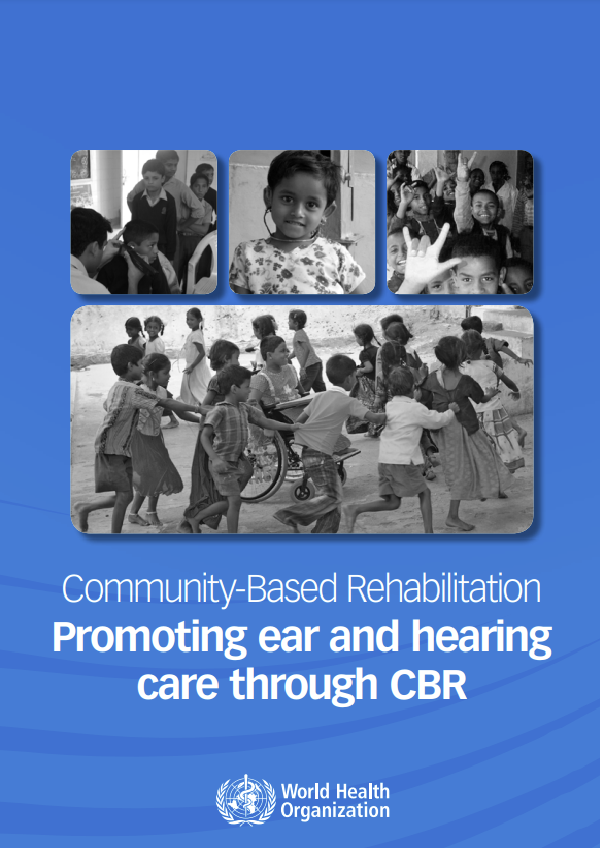 Community-based rehabilitation: promoting ear and hearing care through CBR