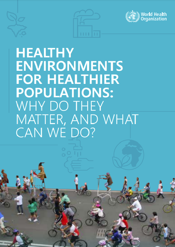 Healthy environments for healthier populations: Why do they matter, and what can we do?