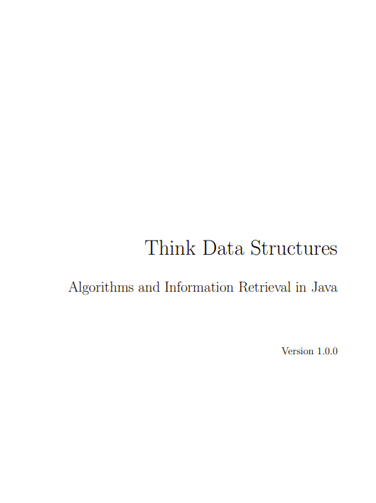 Think Data Structures: Algorithms and Information Retrieval in Java