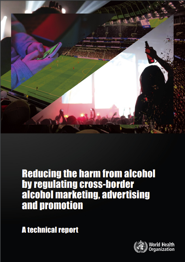 Reducing the harm from alcohol – by regulating cross-border alcohol marketing, advertising and promotion: a technical report