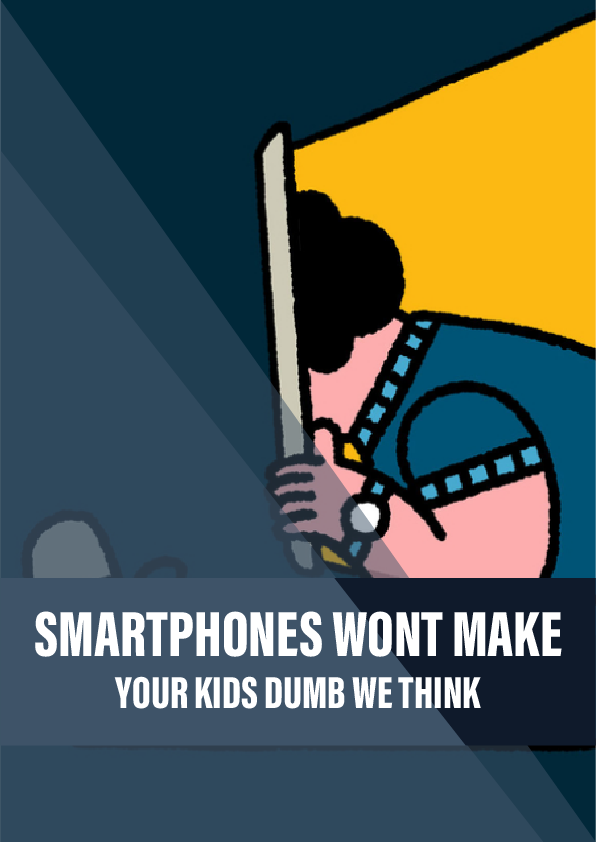Smartphones won’t make your kids dumb. We think.