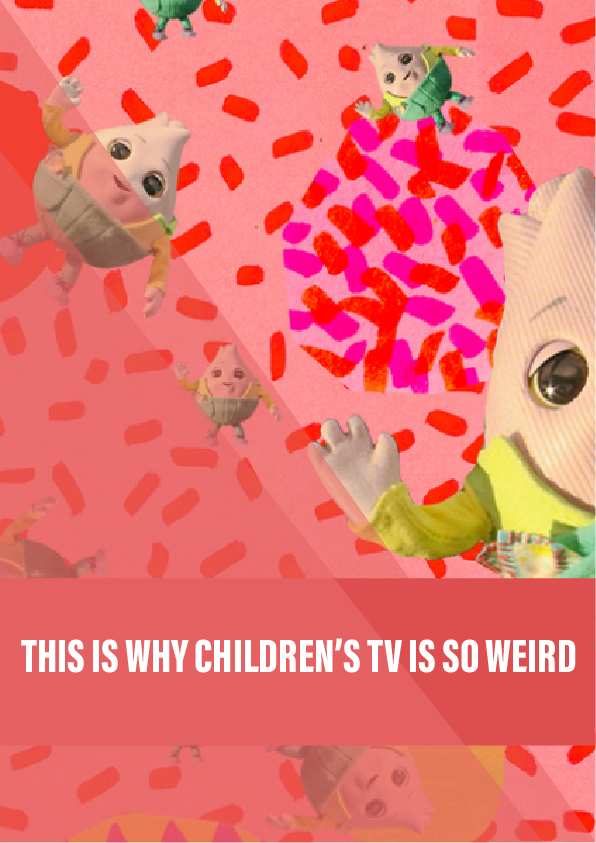 This is why children’s TV is so weird – and so mesmerising
