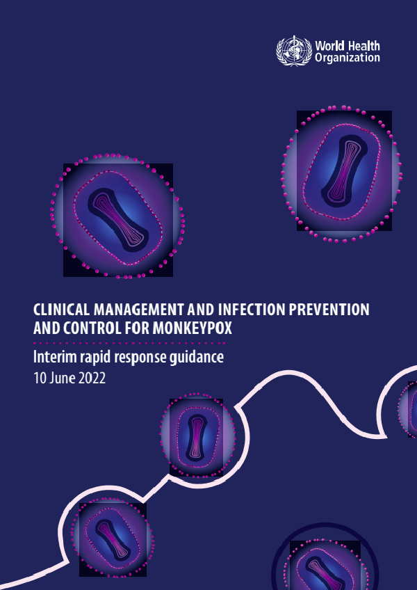 Clinical management and infection prevention and control for monkeypox: Interim rapid response guidance, 10 June 2022