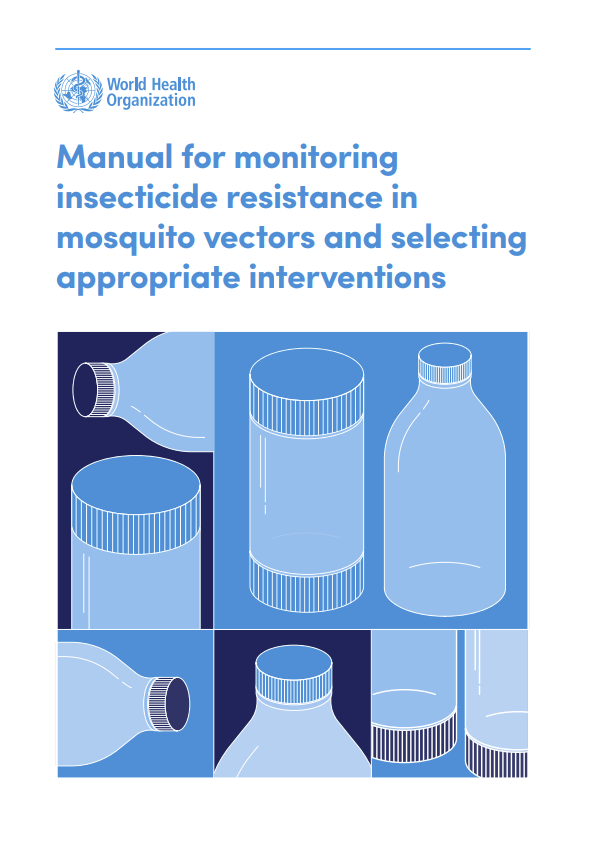 Manual for monitoring insecticide resistance in mosquito vectors and selecting appropriate interventions