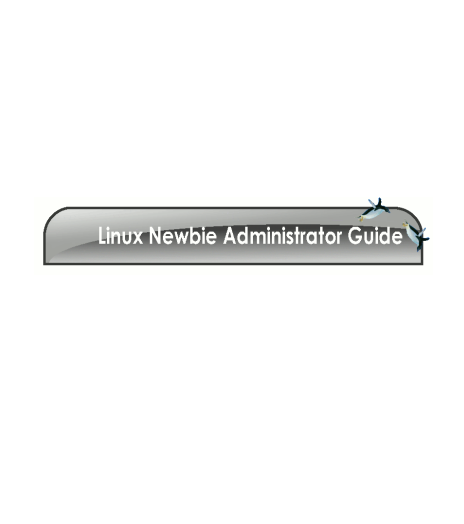 Linux Newbie Administrator Guide