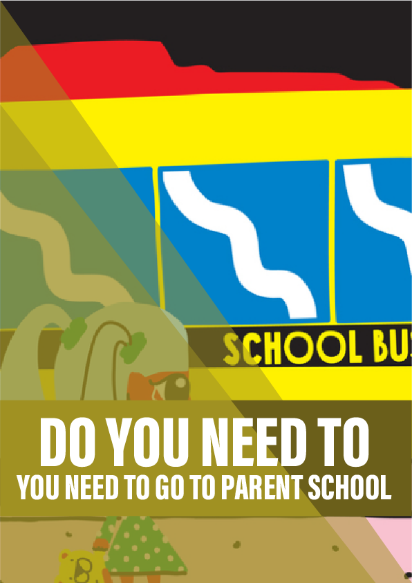 Do you need to go to parent school?