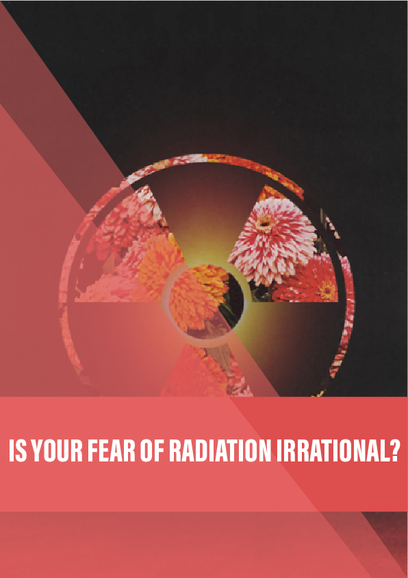 Is your fear of radiation irrational?