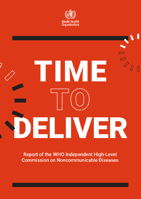 Time to deliver: Report of the WHO Independent high-level commission on noncommunicable diseases
