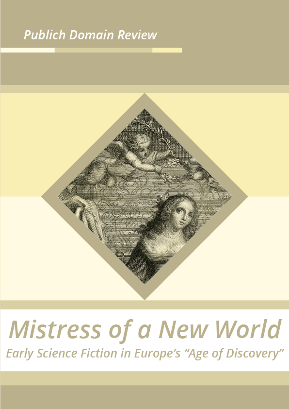 Mistress of a New World Early Science Fiction in Europe’s “Age of Discovery”