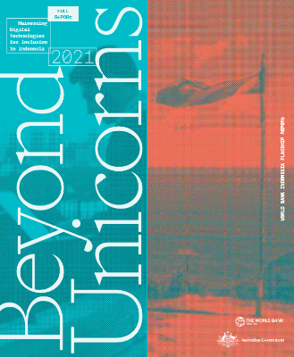 Beyond Unicorns : Harnessing Digital Technologies for Inclusion in Indonesia