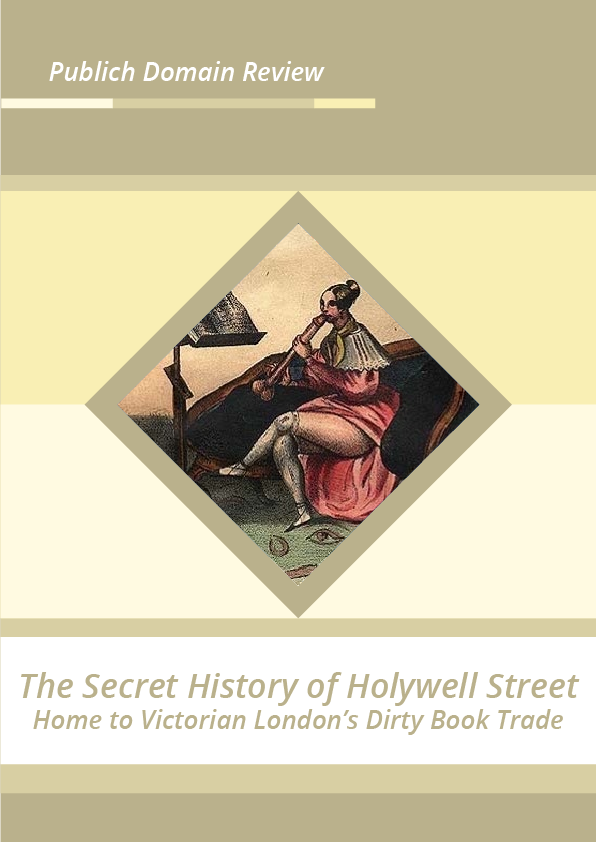 The Secret History of Holywell Street Home to Victorian London’s Dirty Book Trade