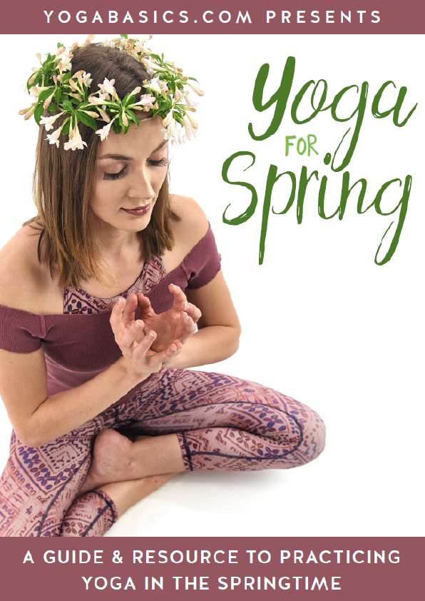 A Guide & Resource To Practicing Yoga In The Spring Time