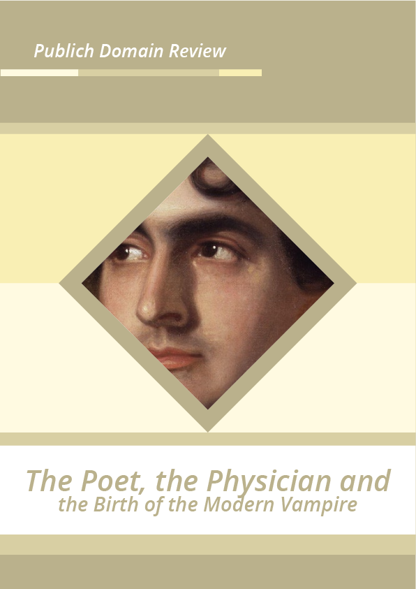 The Poet, the Physician and the Birth of the Modern Vampire