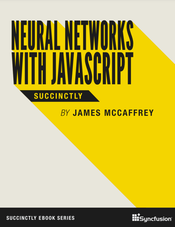 Neural Networks with JavaScript Succinctly