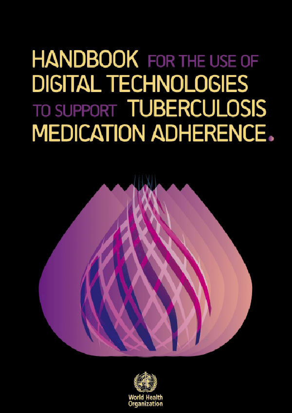 Handbook for the use of digital technologies to support tuberculosis medication adherence