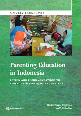 Parenting Education in Indonesia : Review and Recommendations to Strengthen Programs and Systems