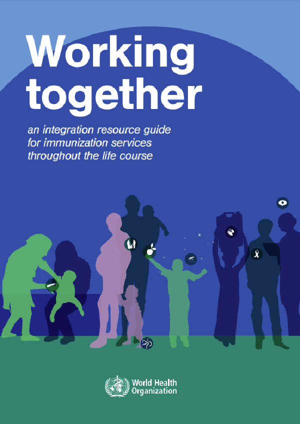 Working together: an integration resource guide for immunization services throughout the life course