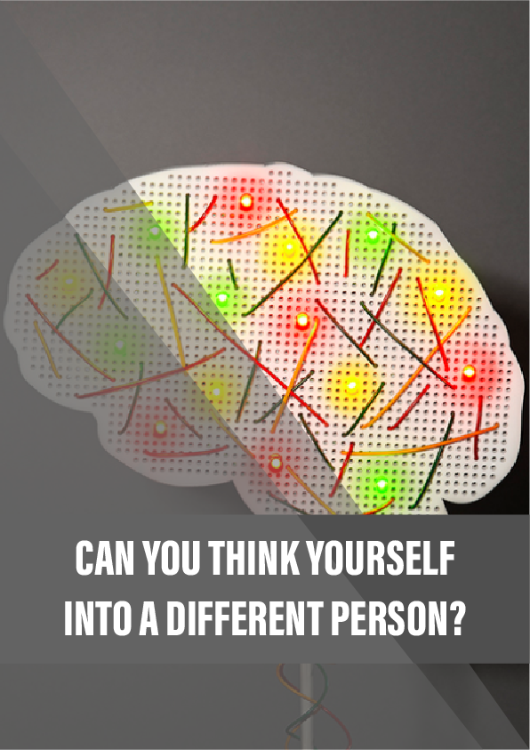 Can you think yourself into a different person?