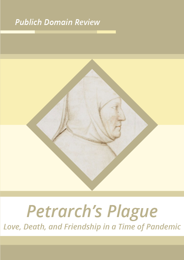 Petrarch’s Plague Love, Death, and Friendship in a Time of Pandemic