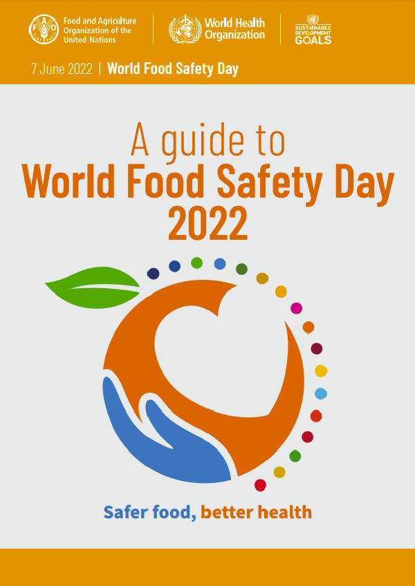 A guide to World Food Safety Day 2022: Safer food, better health.