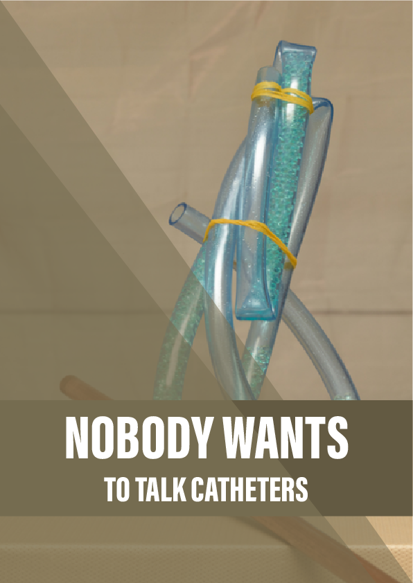 Nobody wants to talk about catheters. Our silence could prove fatal