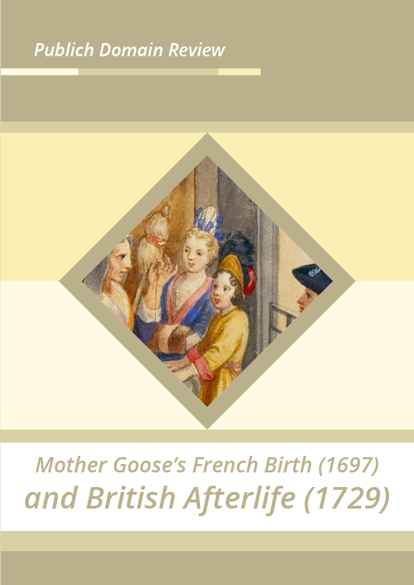 Mother Goose’s French Birth (1697) and British Afterlife (1729)