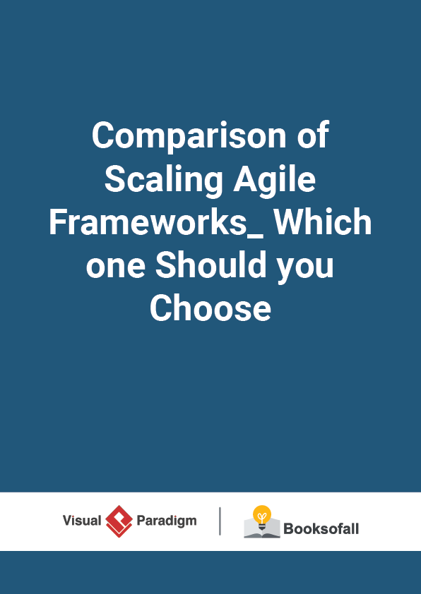 Comparison of Scaling Agile Frameworks_ Which one Should you Choose