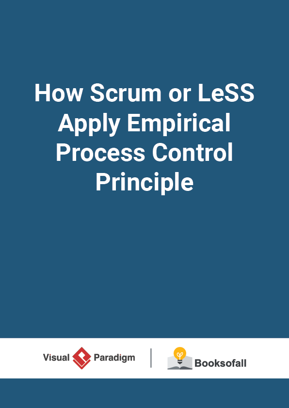 How Scrum or LeSS Apply Empirical Process Control Principle