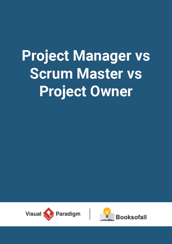 Project Manager vs Scrum Master vs Project Owner