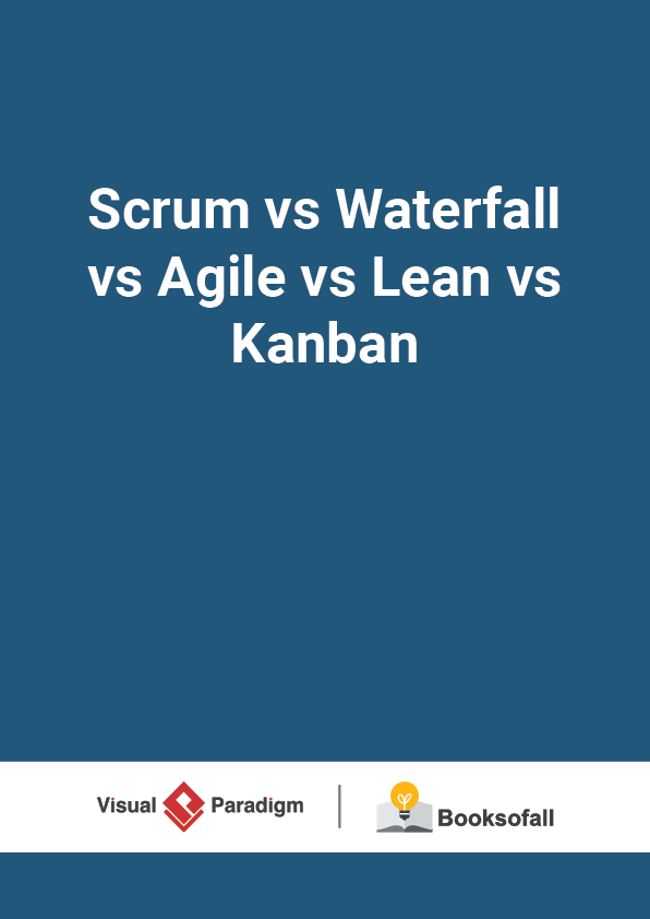 Scrum vs Waterfall vs Agile vs Lean vs Kanban