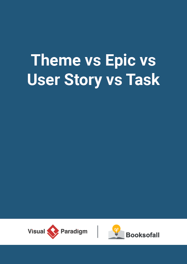 Theme vs Epic vs User Story vs Task