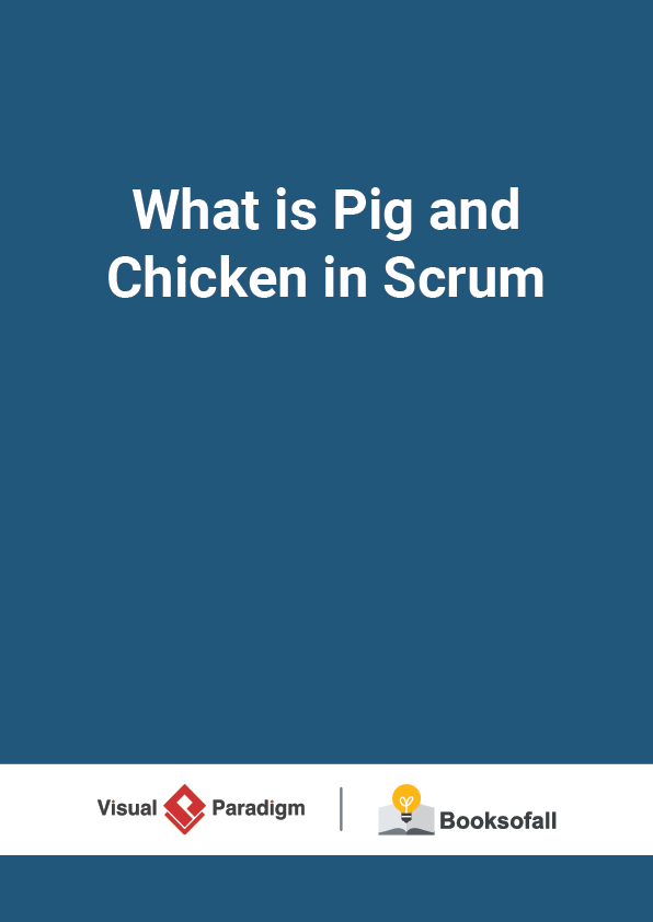 What is Pig and Chicken in Scrum