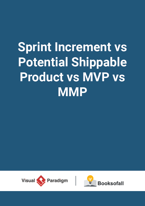 Sprint Increment vs Potential Shippable Product vs MVP vs MMP