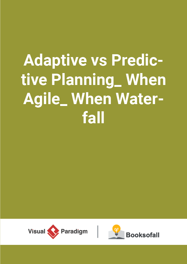 Adaptive vs Predictive Planning_ When Agile_ When Waterfall