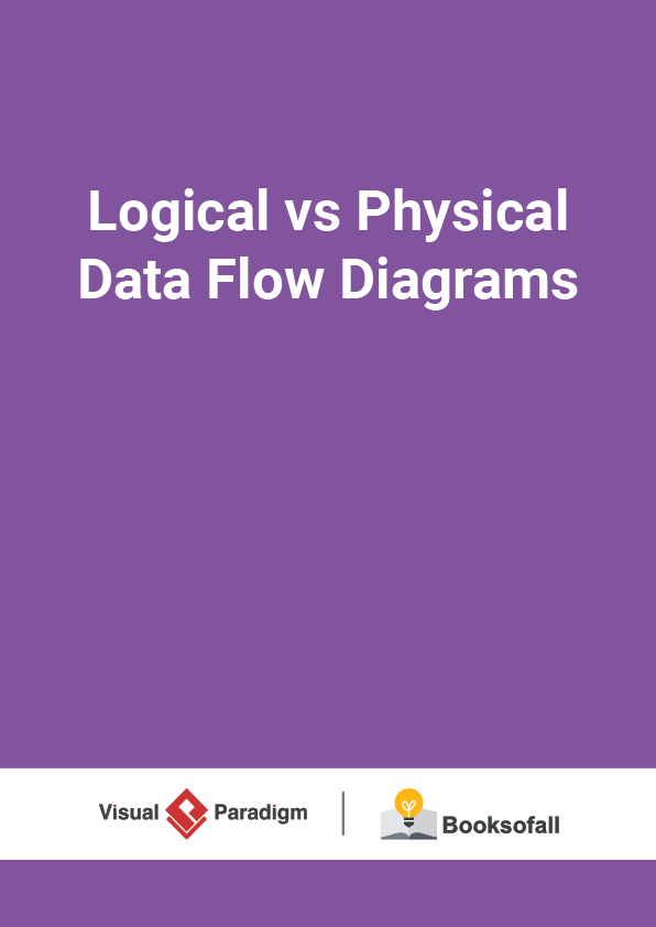 Logical vs Physical Data Flow Diagrams