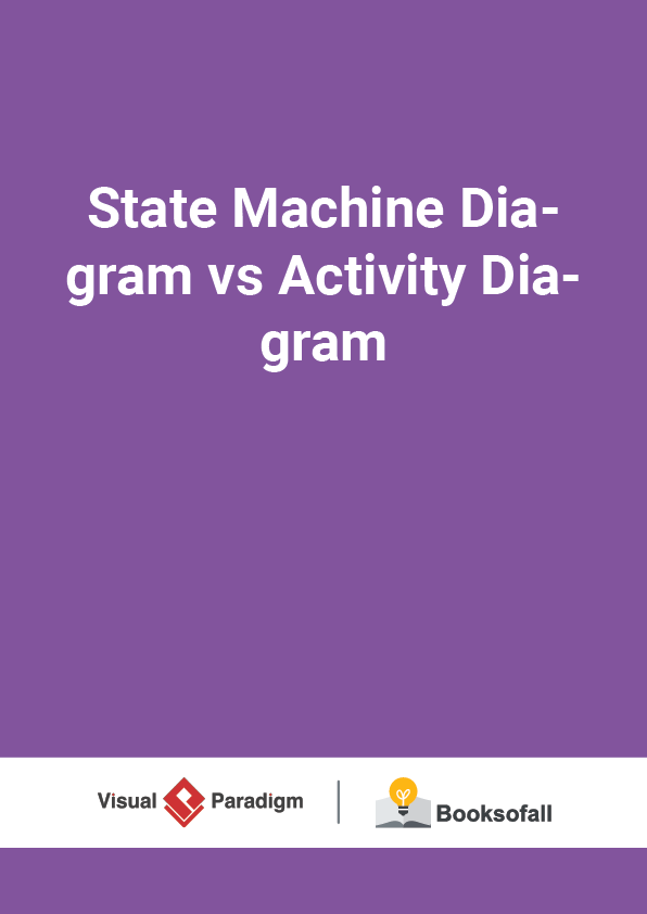 State Machine Diagram vs Activity Diagram
