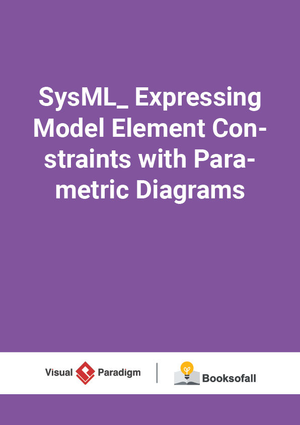 SysML_ Expressing Model Element Constraints with Parametric Diagrams